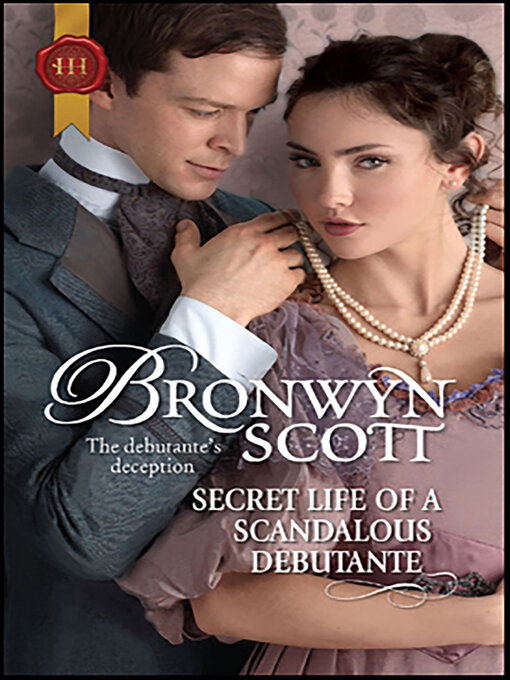 Title details for Secret Life of a Scandalous Debutante by Bronwyn Scott - Available